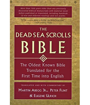 The Dead Sea Scrolls Bible: The Oldest Known Bible Translated For The First Time Into English