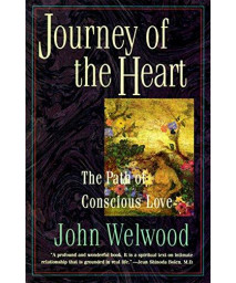 Journey Of The Heart: The Path Of Conscious Love