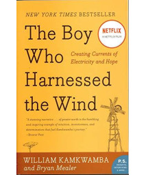 The Boy Who Harnessed The Wind: Creating Currents Of Electricity And Hope