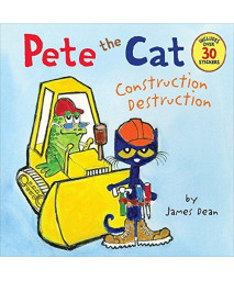 Pete The Cat: Construction Destruction: Includes Over 30 Stickers!