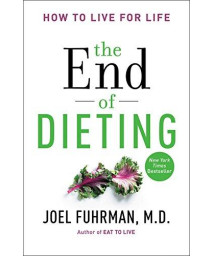 The End Of Dieting: How To Live For Life (Eat For Life)