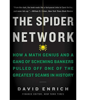 The Spider Network: How A Math Genius And A Gang Of Scheming Bankers Pulled Off One Of The Greatest Scams In History
