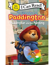 The Adventures Of Paddington: Paddington And The Painting (My First I Can Read)