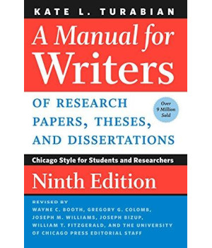 A Manual For Writers Of Research Papers, Theses, And Dissertations, Ninth Edition: Chicago Style For Students And Researchers (Chicago Guides To Writing, Editing, And Publishing)