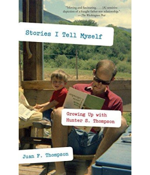 Stories I Tell Myself: Growing Up With Hunter S. Thompson