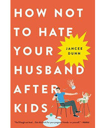 How Not To Hate Your Husband After Kids
