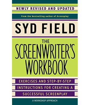 The Screenwriter'S Workbook: Exercises And Step-By-Step Instructions For Creating A Successful Screenplay, Newly Revised And Updated