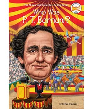 Who Was P. T. Barnum?