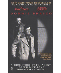 Donnie Brasco: My Undercover Life In The Mafia: A True Story By An Fbi Agent