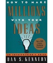 How To Make Millions With Your Ideas: An Entrepreneur'S Guide