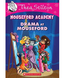 Drama At Mouseford (Thea Stilton Mouseford Academy #1): A Geronimo Stilton Adventure (1)