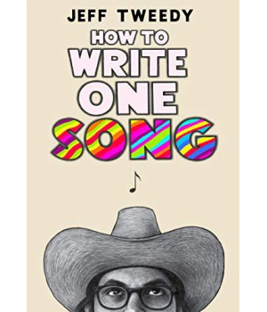 How To Write One Song: Loving The Things We Create And How They Love Us Back