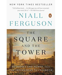 The Square And The Tower: Networks And Power, From The Freemasons To Facebook