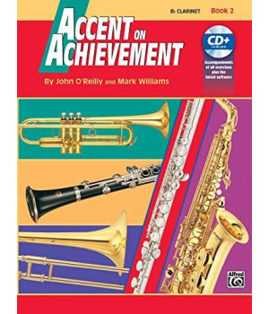 Accent On Achievement: A Comprehensive Band Method That Develops Creativity And Musicianship, Bflat Clarinet, Book 2