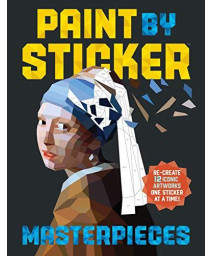 Paint By Sticker Masterpieces: Re-Create 12 Iconic Artworks One Sticker At A Time!