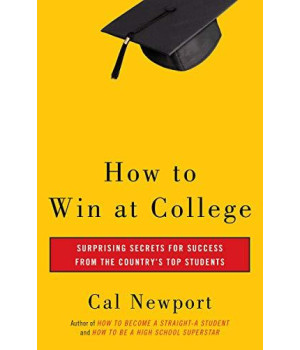 How To Win At College: Surprising Secrets For Success From The Country'S Top Students