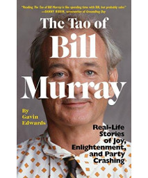The Tao Of Bill Murray: Real-Life Stories Of Joy, Enlightenment, And Party Crashing (Random House)