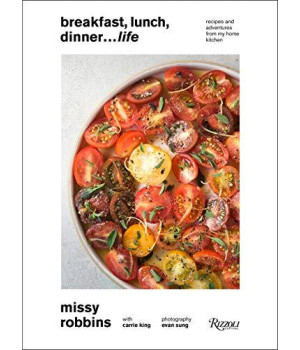 Breakfast, Lunch, Dinner... Life: Recipes And Adventures From My Home Kitchen