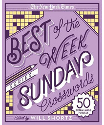The New York Times Best Of The Week Series: Sunday Crosswords: 50 Extra Large Puzzles (The New York Times Crossword Puzzles)