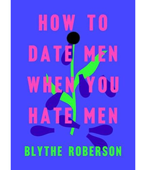 How To Date Men When You Hate Men