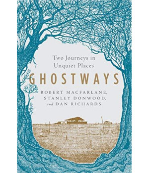 Ghostways: Two Journeys In Unquiet Places
