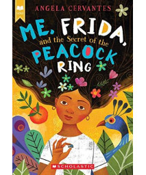 Me, Frida, And The Secret Of The Peacock Ring (Scholastic Gold)
