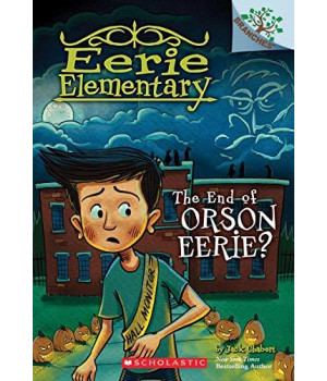 The End Of Orson Eerie? Branches Book (Eerie Elementary #10) (10)