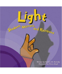 Light: Shadows, Mirrors, And Rainbows (Amazing Science)