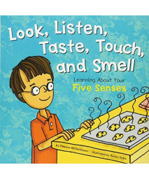Look, Listen, Taste, Touch, And Smell: Learning About Your Five Senses (The Amazing Body)