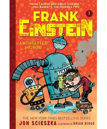Frank Einstein And The Antimatter Motor (Frank Einstein Series #1): Book One