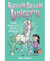 Razzle Dazzle Unicorn: Another Phoebe And Her Unicorn Adventure (Volume 4)