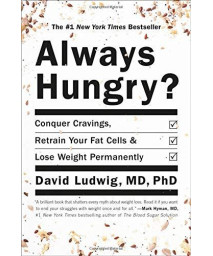 Always Hungry?: Conquer Cravings, Retrain Your Fat Cells, And Lose Weight Permanently