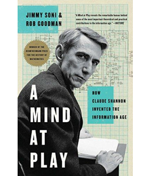 A Mind At Play: How Claude Shannon Invented The Information Age