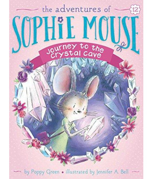 Journey To The Crystal Cave (12) (The Adventures Of Sophie Mouse)