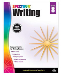 Spectrum 8Th Grade Writing Workbook-State Standards For Focused Writing Practice With Writer?S Handbook And Answer Key For Homeschool Or Classroom (144 Pgs)