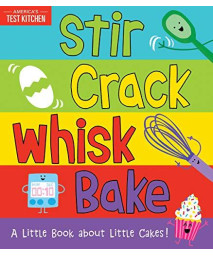 Stir Crack Whisk Bake: An Interactive Board Book About Baking For Toddlers And Kids (America'S Test Kitchen Kids)