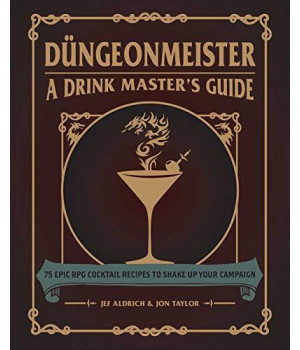D?Geonmeister: 75 Epic Rpg Cocktail Recipes To Shake Up Your Campaign (The Ultimate Rpg Guide Series)