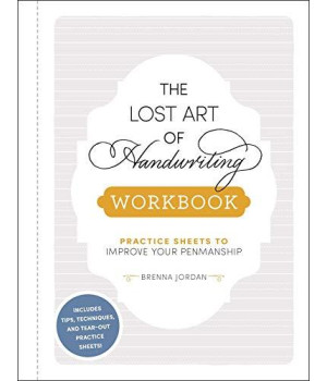 The Lost Art of Handwriting Workbook: Practice Sheets to Improve Your Penmanship