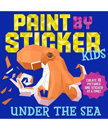 Paint By Sticker Kids: Under The Sea: Create 10 Pictures One Sticker At A Time!