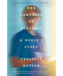 The Language Of Kindness: A Nurse'S Story