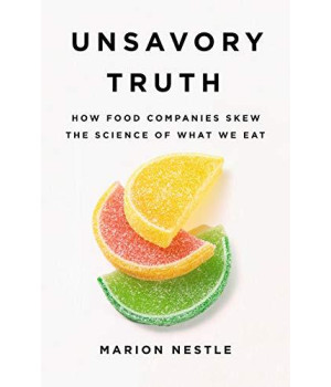 Unsavory Truth: How Food Companies Skew The Science Of What We Eat