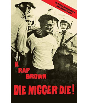Die Nigger Die!: A Political Autobiography Of Jamil Abdullah Al-Amin