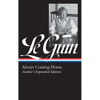 Ursula K. Le Guin: Always Coming Home (Loa #315): Author'S Expanded Edition (Library Of America Ursula K. Le Guin Edition)