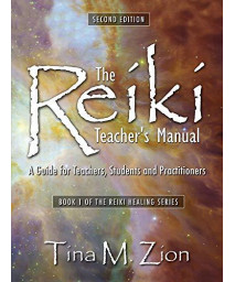 The Reiki Teacher'S Manual - Second Edition: A Guide For Teachers, Students, And Practitioners (The Reiki Healing Series)