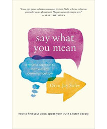 Say What You Mean: A Mindful Approach To Nonviolent Communication