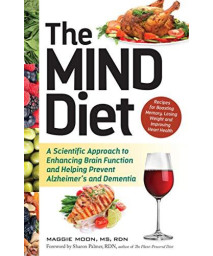 The Mind Diet: A Scientific Approach To Enhancing Brain Function And Helping Prevent Alzheimer'S And Dementia