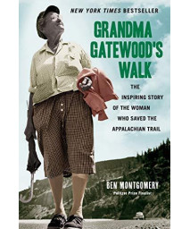 Grandma Gatewood'S Walk: The Inspiring Story Of The Woman Who Saved The Appalachian Trail