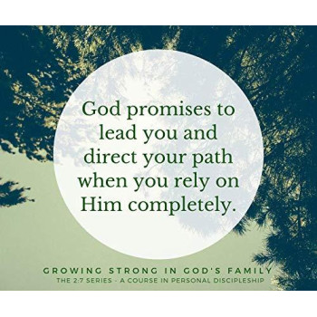 Growing Strong In God'S Family: A Course In Personal Discipleship To Strengthen Your Walk With God: Rooted And Built Up In Him (The 2:7 Series Book 1)