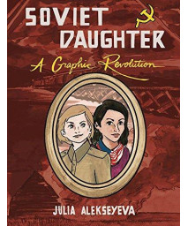 Soviet Daughter: A Graphic Revolution (Comix Journalism)