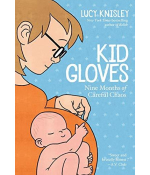 Kid Gloves: Nine Months Of Careful Chaos